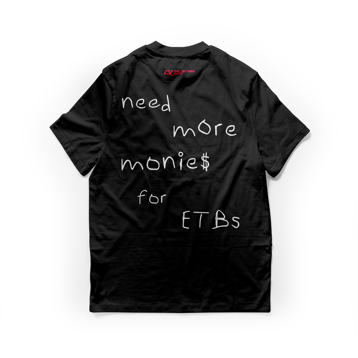 Collectors Expo "I Need More Monies for ETB"Tee